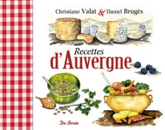 Recettes d'Auvergne, de Daniel Brugès et Christiane Valat