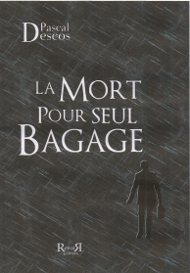 La Mort pour seul bagage, de Pascal DESCOS