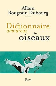 Dictionnaire amoureux des oiseaux 10e Salon du Livre Royat-Chamalières