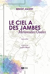 Le ciel à des jambes : mélancolies ovales, 10e Salon du Livre Royat-Chamalières