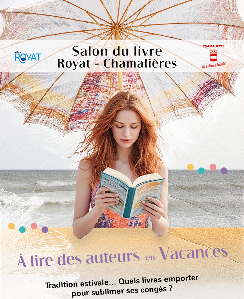 Salon du Livre Royat Chamalières 2025 : A lire des auteurs en vacances.