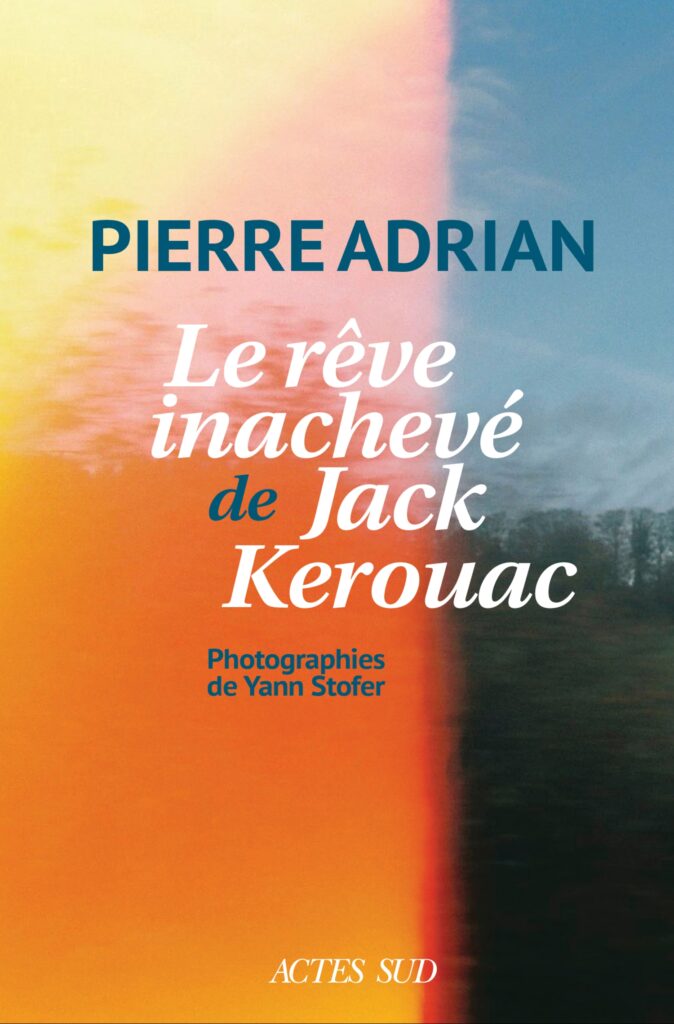 Le rêve inachevé de Jack Kerouac, livre de Pierre Adrian, présent le samedi 3 et dimanche 4 octobre au 13ème Salon du Livre de Royat-Chamalières (2026)