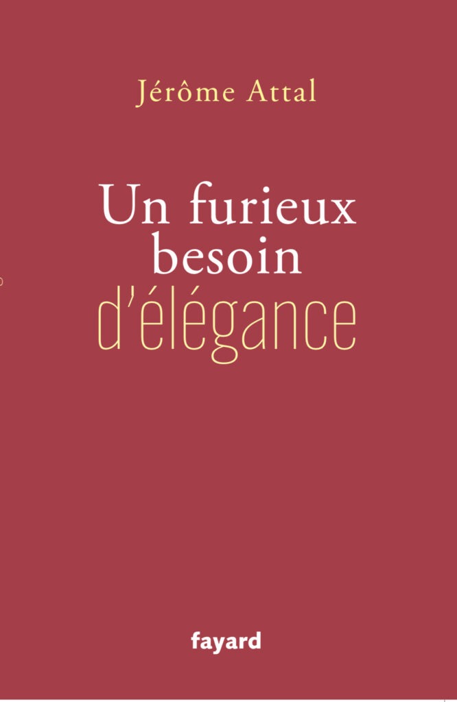 un furieux besoin d'élégance, essai de Jérôme Attal, présent le samedi 3 et dimanche 4 octobre au 13ème Salon du Livre de Royat-Chamalières (2026)