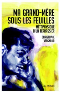 Ma grand-mère sous les feuilles, roman de Christophe Vergnaud, présent le samedi 3 et dimanche 4 octobre au 13ème Salon du Livre de Royat-Chamalières (2026)